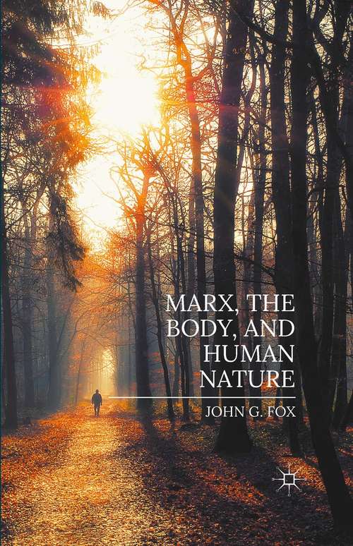 Book cover of Marx, the Body, and Human Nature (1st ed. 2015)