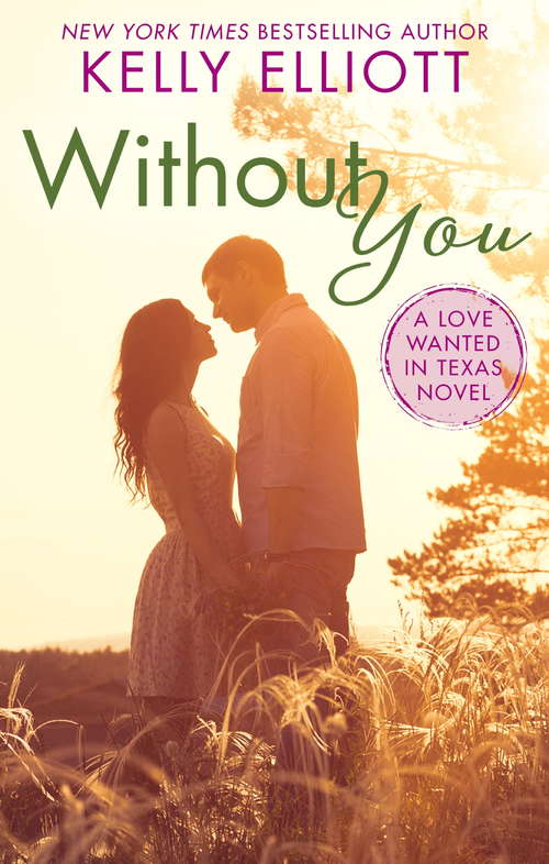 Book cover of Without You (Love Wanted in Texas #1)