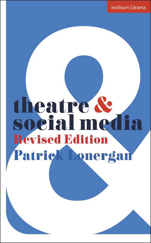 Book cover of Theatre and Social Media: Revised Edition (Theatre And)