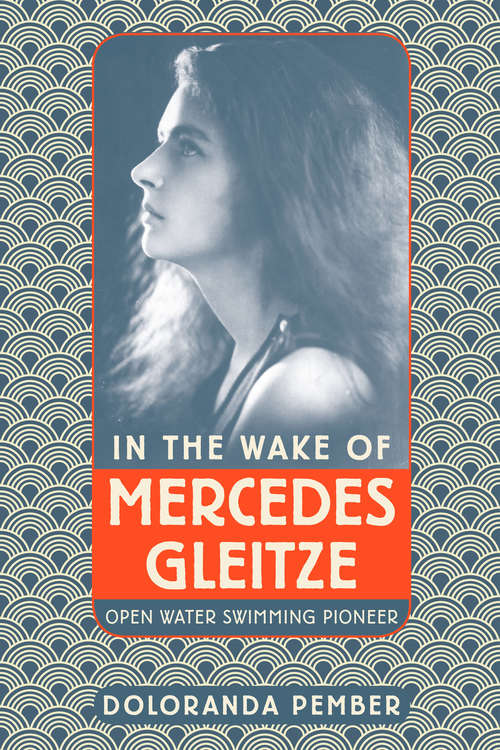 Book cover of In the Wake of Mercedes Gleitze: Open Water Swimming Pioneer