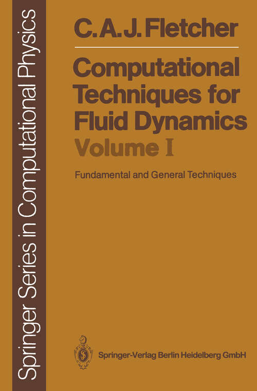 Book cover of Computational Techniques for Fluid Dynamics 1: Fundamental and General Techniques (1988) (Springer Series in Computational Physics)