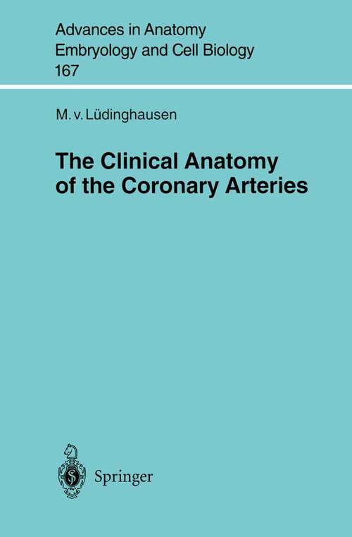 Book cover of The Clinical Anatomy of Coronary Arteries (2003) (Advances in Anatomy, Embryology and Cell Biology #167)