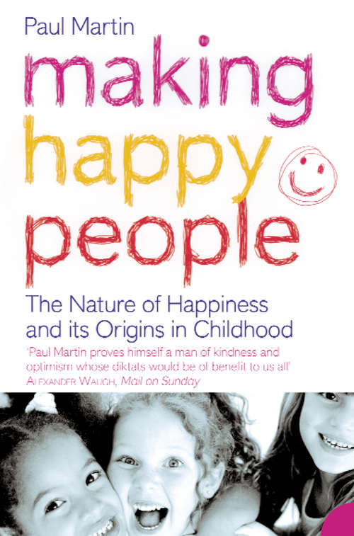 Book cover of Making Happy People: The Nature Of Happiness And Its Origins In Childhood (ePub edition)