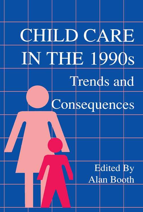 Book cover of Child Care in the 1990s: Trends and Consequences