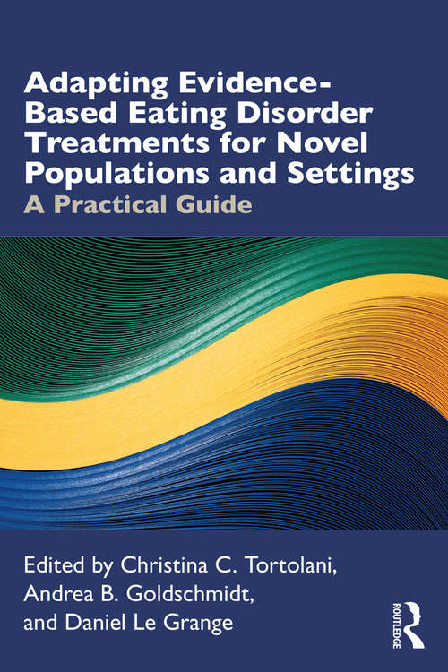 Book cover of Adapting Evidence-Based Eating Disorder Treatments for Novel Populations and Settings: A Practical Guide (4) (A\hodder Arnold Publication)