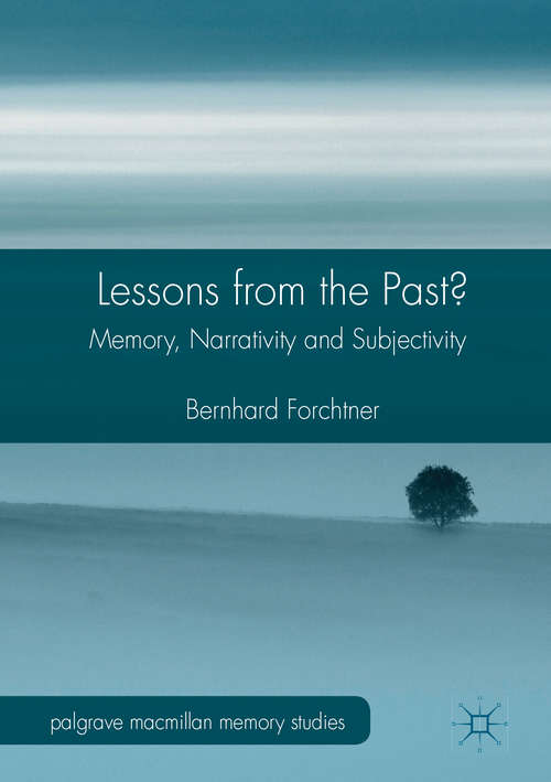 Book cover of Lessons from the Past?: Memory, Narrativity and Subjectivity (1st ed. 2016) (Palgrave Macmillan Memory Studies)