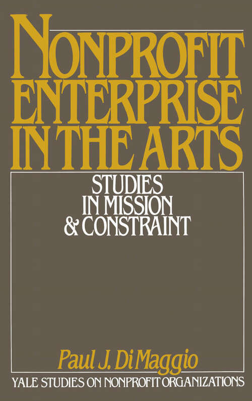 Book cover of Nonprofit Enterprise in the Arts: Studies in Mission and Constraint (Yale Studies on Non-Profit Organizations)