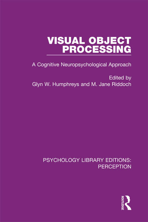 Book cover of Visual Object Processing: A Cognitive Neuropsychological Approach (Psychology Library Editions: Perception #15)