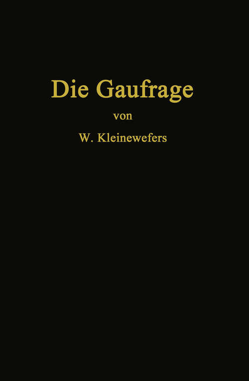 Book cover of Die Gaufrage: Das Einpressen von Mustern in Textilien, Papier, Leder, Kunstleder, Zelluloid, Gummi, Glas, Holz und verwandte Stoffe (1925)