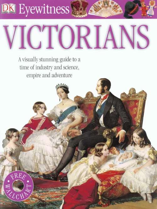 Book cover of DK Eyewitness Victorians : A Visually Stunning Guide To A Time Of Industry And Science, Empire And Adventure