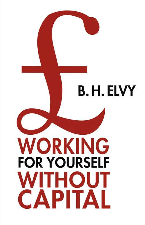 Book cover of Working for Yourself Without Capital (1st ed. 1994)