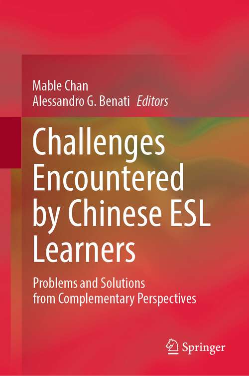 Book cover of Challenges Encountered by Chinese ESL Learners: Problems and Solutions from Complementary Perspectives (1st ed. 2022)