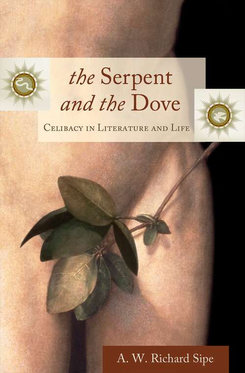 Book cover of The Serpent and the Dove: Celibacy in Literature and Life (Psychology, Religion, and Spirituality)