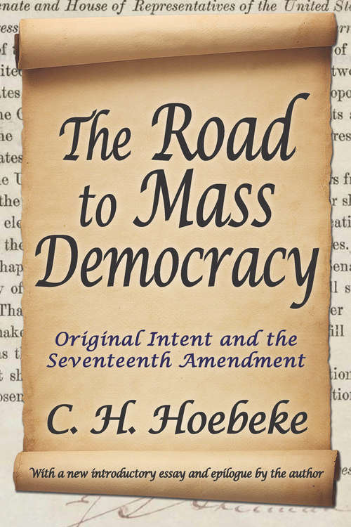 Book cover of The Road to Mass Democracy: Original Intent and the Seventeenth Amendment