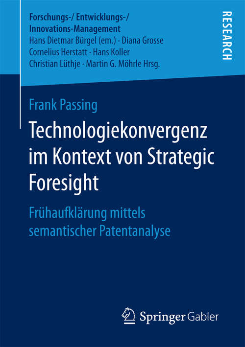 Book cover of Technologiekonvergenz im Kontext von Strategic Foresight: Frühaufklärung mittels semantischer Patentanalyse (Forschungs-/Entwicklungs-/Innovations-Management)