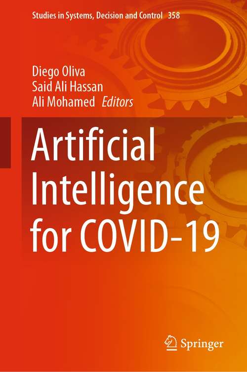 Book cover of Artificial Intelligence for COVID-19 (1st ed. 2021) (Studies in Systems, Decision and Control #358)