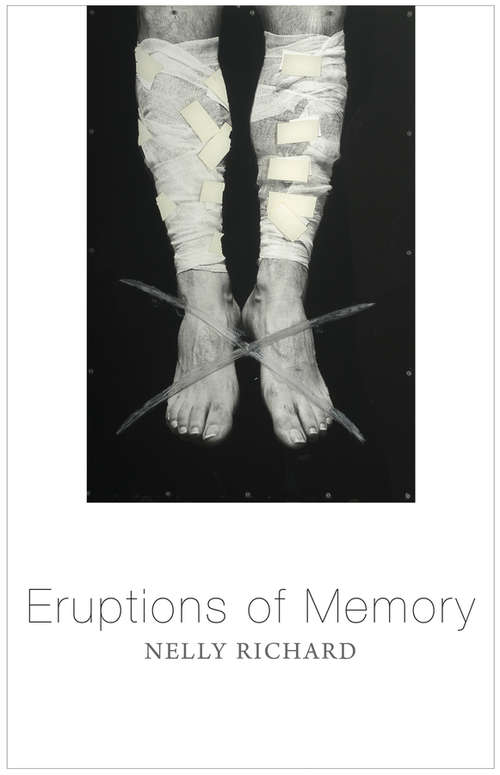 Book cover of Eruptions of Memory: The Critique of Memory in Chile, 1990-2015