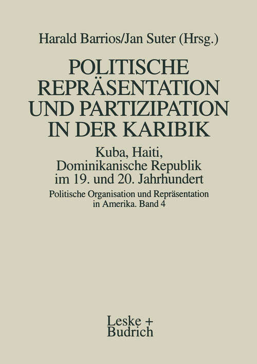 Book cover of Politische Repräsentation und Partizipation in der Karibik. Kuba, Haiti, Dominikanische Republik im 19. und 20. Jahrhundert (1996) (Politische Organisation und Repräsentation in Amerika #4)