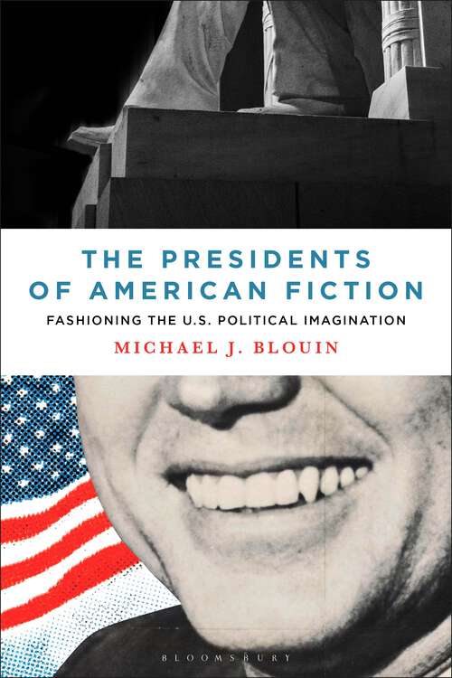 Book cover of The Presidents of American Fiction: Fashioning the U.S. Political Imagination