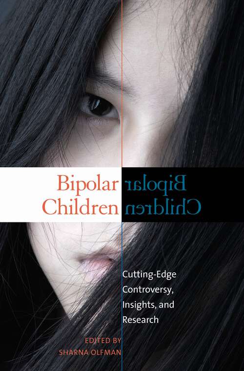 Book cover of Bipolar Children: Cutting-Edge Controversy, Insights, and Research (Childhood in America)