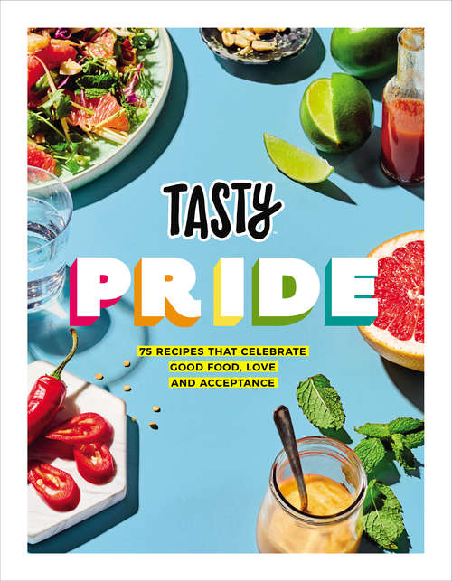 Book cover of Tasty Pride: 75 recipes that celebrate good food, love and acceptance