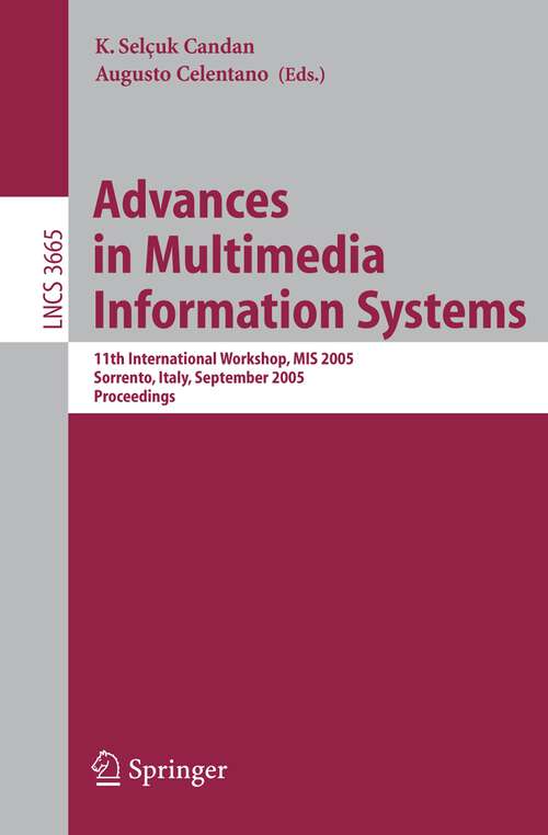 Book cover of Advances in Multimedia Information Systems: 11th International Workshop, MIS 2005, Sorrento, Italy, September 19-21, 2005, Proceedings (2005) (Lecture Notes in Computer Science #3665)