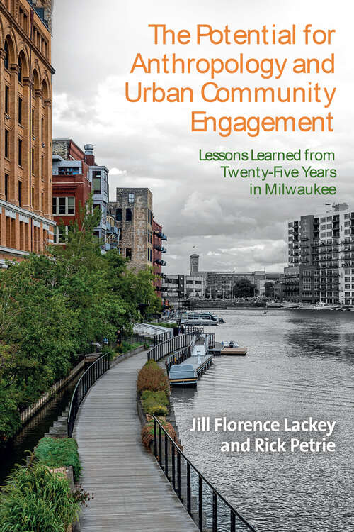 Book cover of The Potential for Anthropology and Urban Community Engagement: Lessons Learned from Twenty-Five Years in Milwaukee