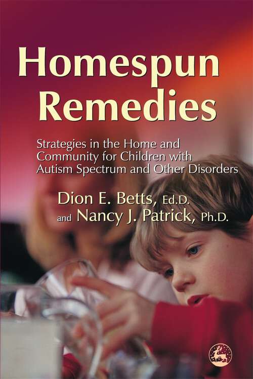 Book cover of Homespun Remedies: Strategies in the Home and Community for Children with Autism Spectrum and Other Disorders (PDF)