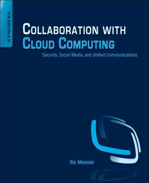 Book cover of Collaboration with Cloud Computing: Security, Social Media, and Unified Communications