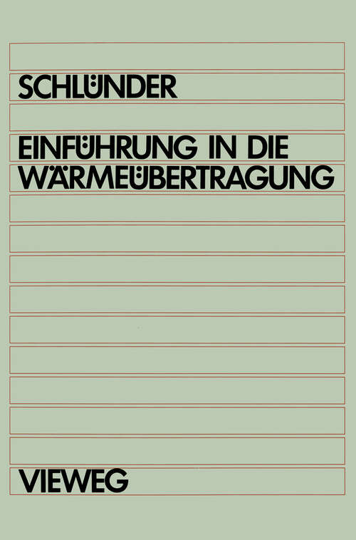 Book cover of Einführung in die Wärmeübertragung: Für Maschinenbauer, Verfahrenstechniker, Chemie-lngenieure, Chemiker, Physiker ab 4. Semester (6. Aufl. 1989)