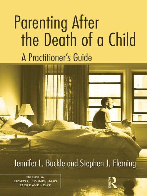 Book cover of Parenting After the Death of a Child: A Practitioner's Guide (Series in Death, Dying, and Bereavement)