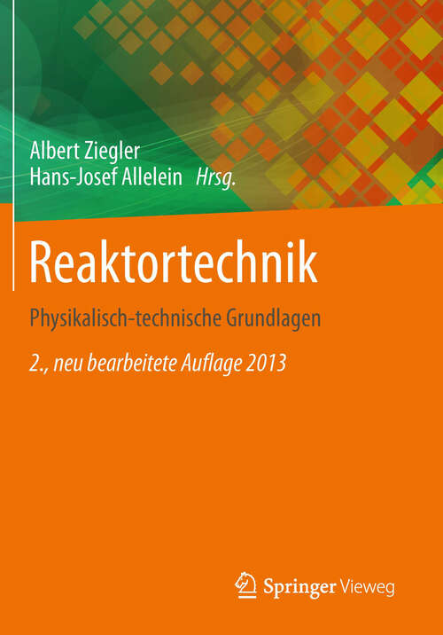 Book cover of Reaktortechnik: Physikalisch-technische Grundlagen (2. Aufl. 2013)