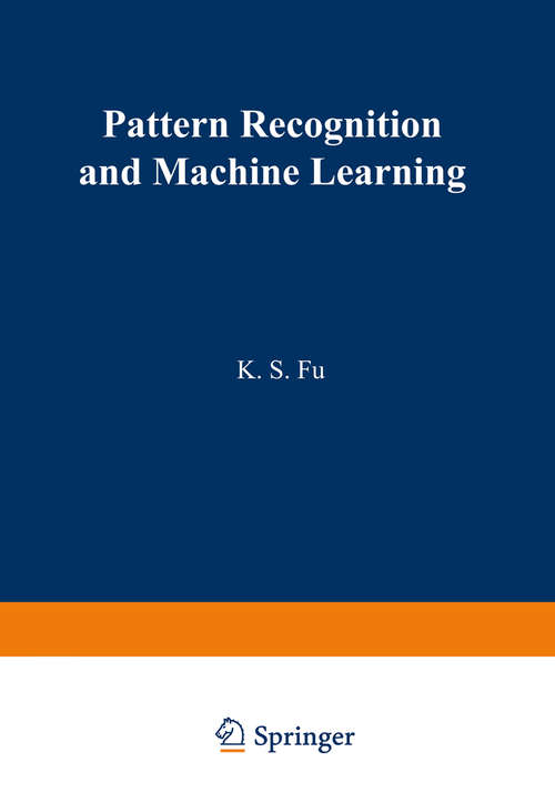 Book cover of Pattern Recognition and Machine Learning: Proceedings of the Japan—U.S. Seminar on the Learning Process in Control Systems, held in Nagoya, Japan August 18–20, 1970 (1971)