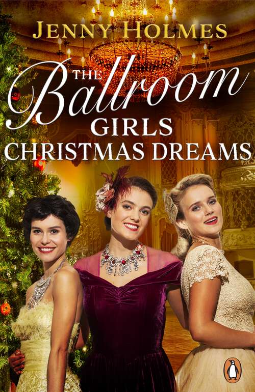 Book cover of The Ballroom Girls: Curl up with this festive, heartwarming and uplifting historical romance book (Ballroom Girls #2)