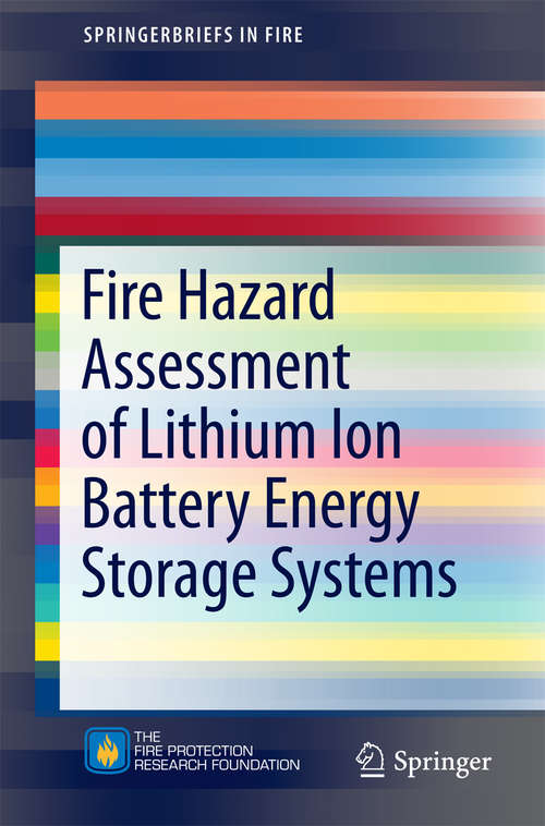 Book cover of Fire Hazard Assessment of Lithium Ion Battery Energy Storage Systems (1st ed. 2016) (SpringerBriefs in Fire)