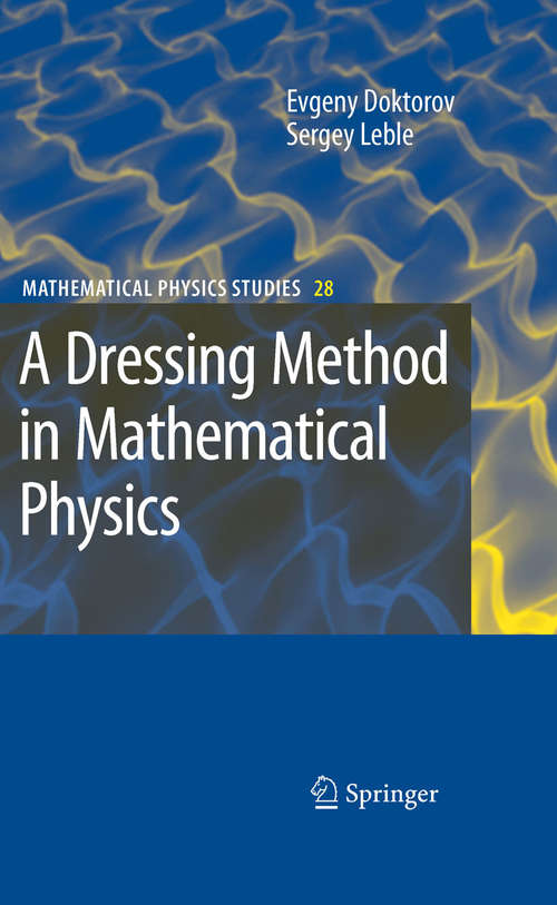 Book cover of A Dressing Method in Mathematical Physics (2007) (Mathematical Physics Studies #28)