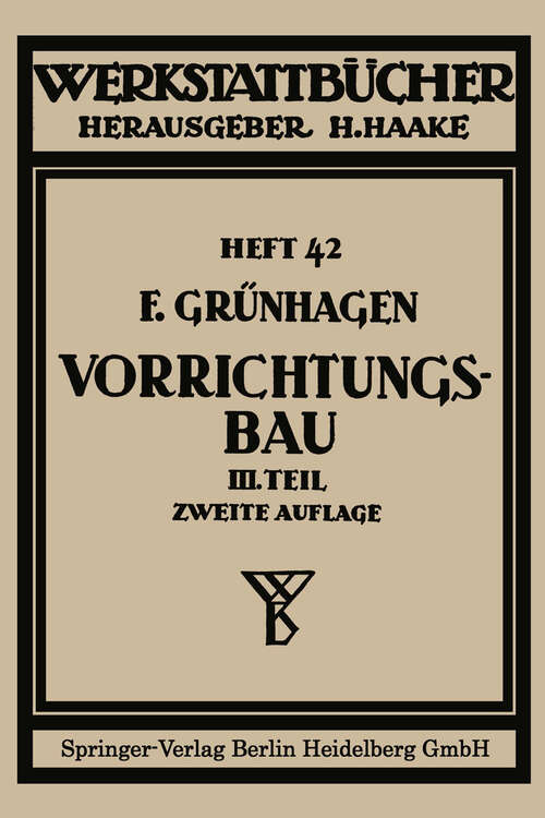 Book cover of Der Vorrichtungsbau (2. Aufl. 1940) (Werkstattbücher: 42 )