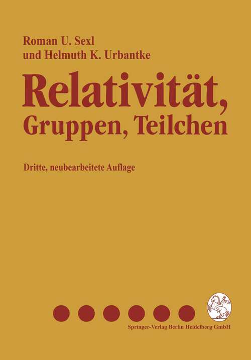 Book cover of Relativität, Gruppen, Teilchen: Spezielle Relativitätstheorie als Grundlage der Feld- und Teilchenphysik (3. Aufl. 1992)