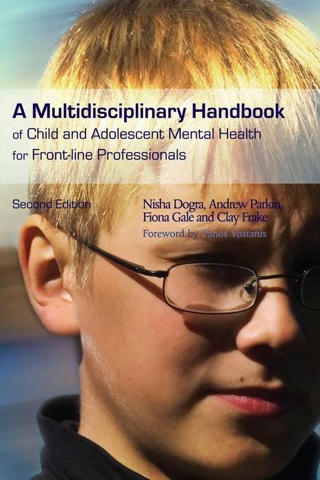 Book cover of A Multidisciplinary Handbook of Child and Adolescent Mental Health for Front-line Professionals: Second Edition