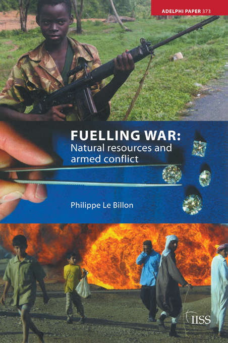 Book cover of Fuelling War: Natural Resources and Armed Conflicts (Adelphi series)