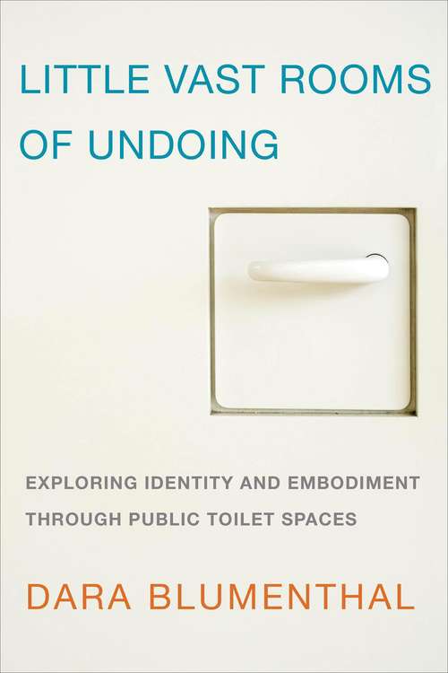 Book cover of Little Vast Rooms Of Undoing (PDF): Exploring Identity And Embodiment Through Public Toilet Spaces