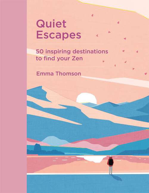 Book cover of Quiet Escapes: 50 inspiring destinations to find your Zen
