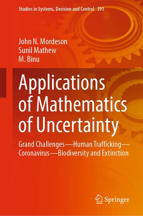 Book cover of Applications of Mathematics of Uncertainty: Grand Challenges—Human Trafficking—Coronavirus—Biodiversity and Extinction (1st ed. 2022) (Studies in Systems, Decision and Control #391)