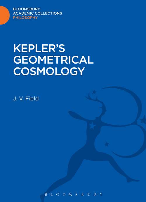 Book cover of Kepler's Geometrical Cosmology (Bloomsbury Academic Collections: Philosophy)