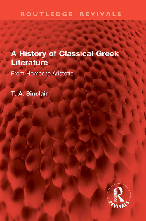 Book cover of A History of Classical Greek Literature: From Homer to Aristotle (Routledge Revivals)