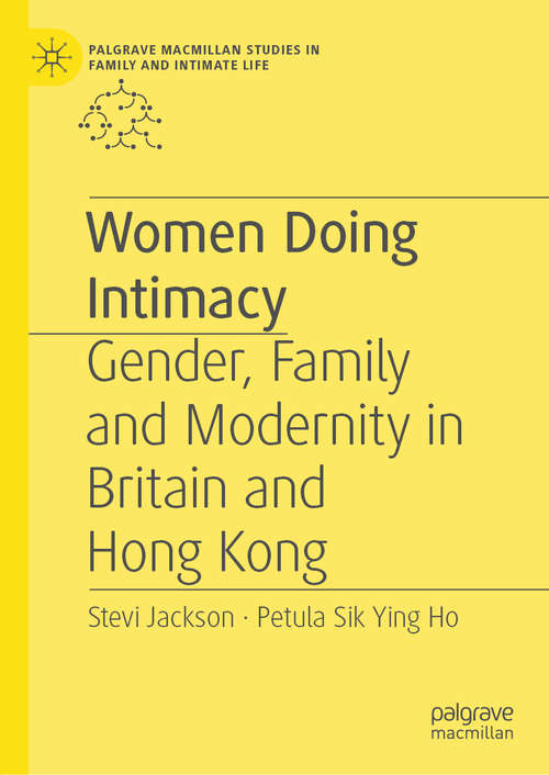 Book cover of Women Doing Intimacy: Gender, Family and Modernity in Britain and Hong Kong (1st ed. 2020) (Palgrave Macmillan Studies in Family and Intimate Life)