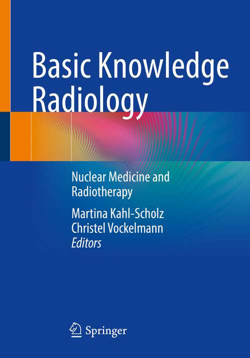 Book cover of Basic Knowledge Radiology: Nuclear Medicine and Radiotherapy With 215 Illustrations (1st ed. 2023)