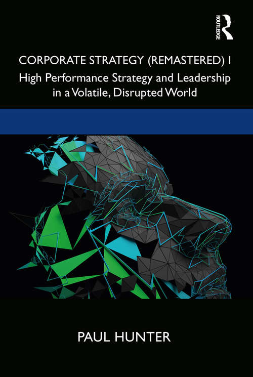 Book cover of Corporate Strategy (Remastered) I: High Performance Strategy and Leadership in a Volatile, Disrupted World