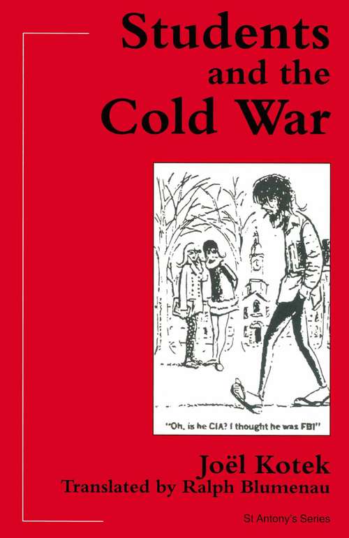 Book cover of Students and the Cold War (1st ed. 1996) (St Antony's Series)