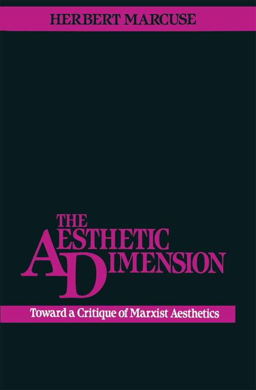 Book cover of Aesthetic Dimension: Toward A Critique Of Marxist Aesthetics (1st ed. 1978) (Communications and Culture)